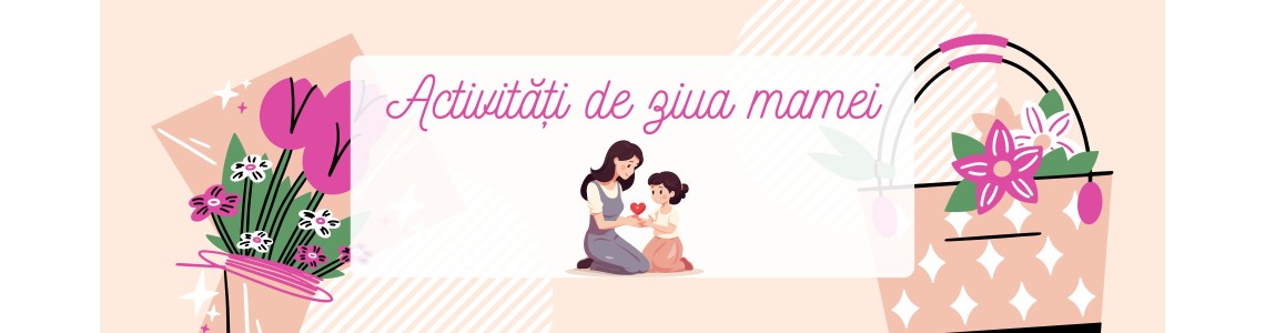 O zi de 8 Martie de neuitat: 10 activități speciale pentru mame și copii